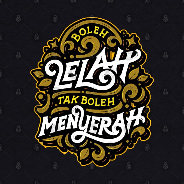 Boleh Lelah Tak Boleh Menyerah by Kreatifikir Project